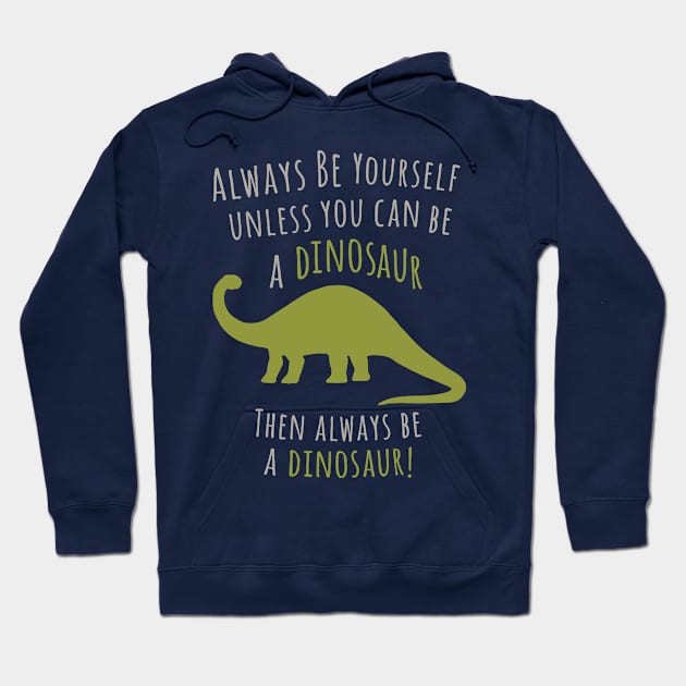 Be a Dinosaur! Hoodie by Plan8